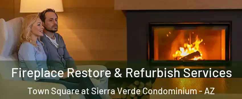 Fireplace Restore & Refurbish Services Town Square at Sierra Verde Condominium - AZ