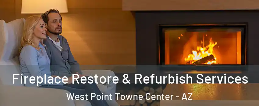 Fireplace Restore & Refurbish Services West Point Towne Center - AZ