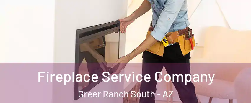 Fireplace Service Company Greer Ranch South - AZ