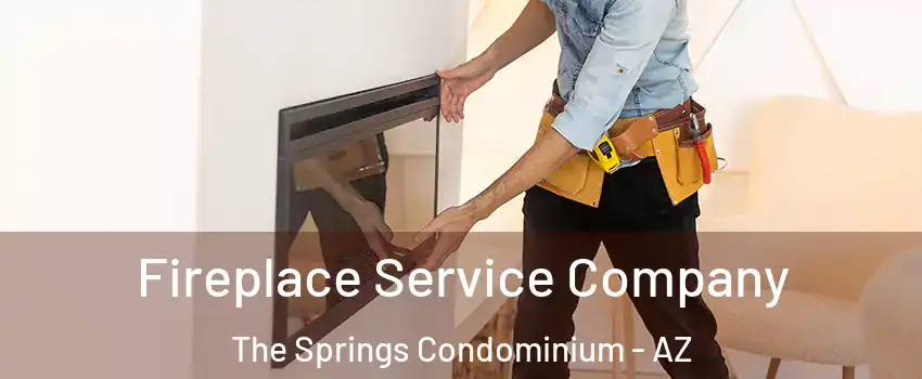 Fireplace Service Company The Springs Condominium - AZ