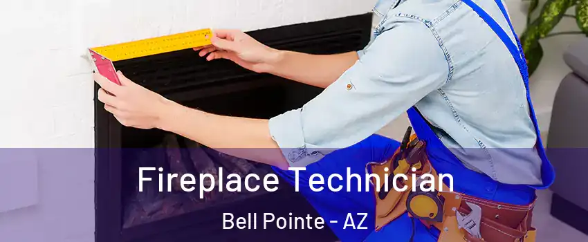 Fireplace Technician Bell Pointe - AZ
