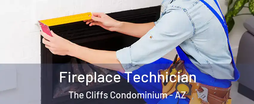 Fireplace Technician The Cliffs Condominium - AZ