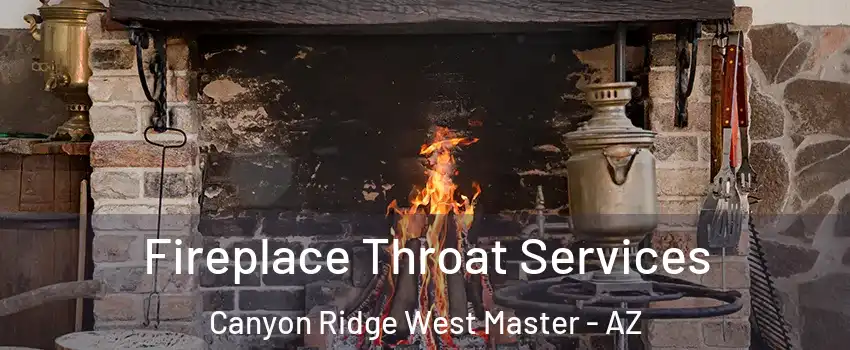 Fireplace Throat Services Canyon Ridge West Master - AZ