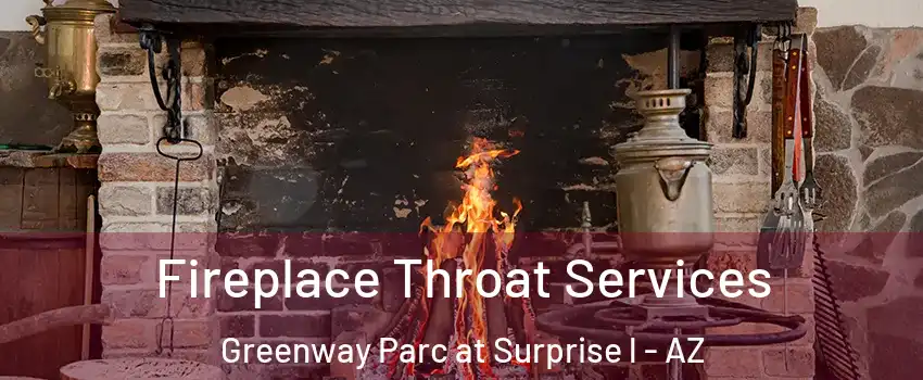 Fireplace Throat Services Greenway Parc at Surprise l - AZ
