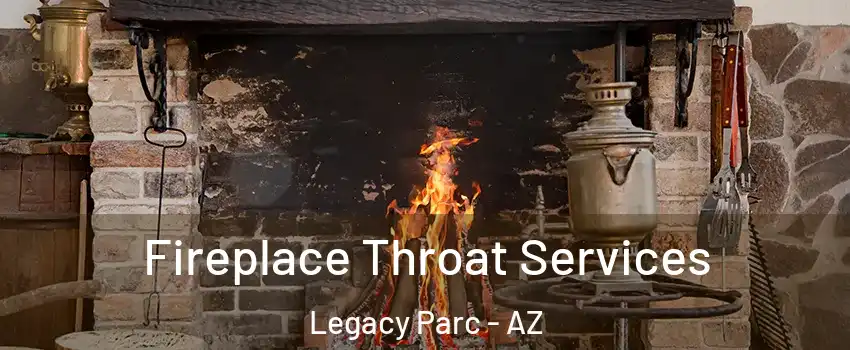 Fireplace Throat Services Legacy Parc - AZ