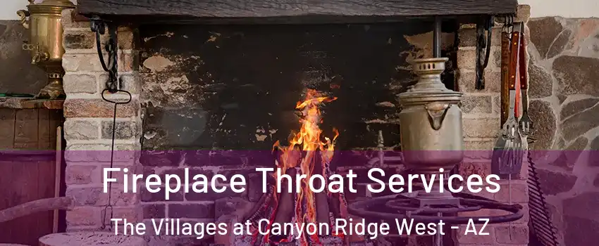 Fireplace Throat Services The Villages at Canyon Ridge West - AZ