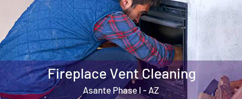 Fireplace Vent Cleaning Asante Phase l - AZ
