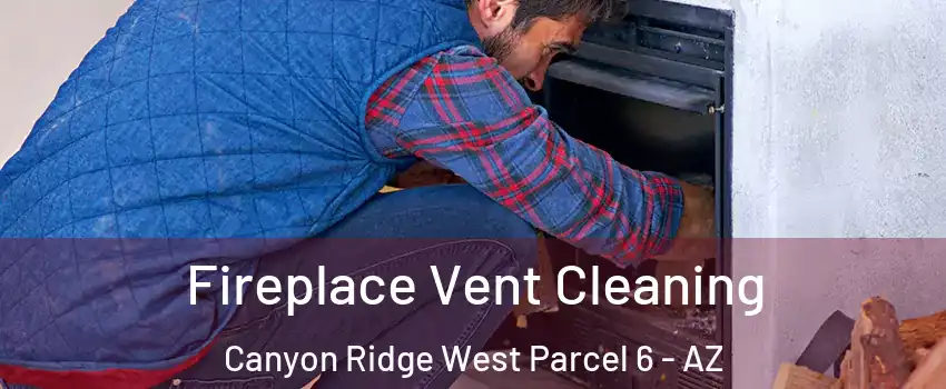 Fireplace Vent Cleaning Canyon Ridge West Parcel 6 - AZ