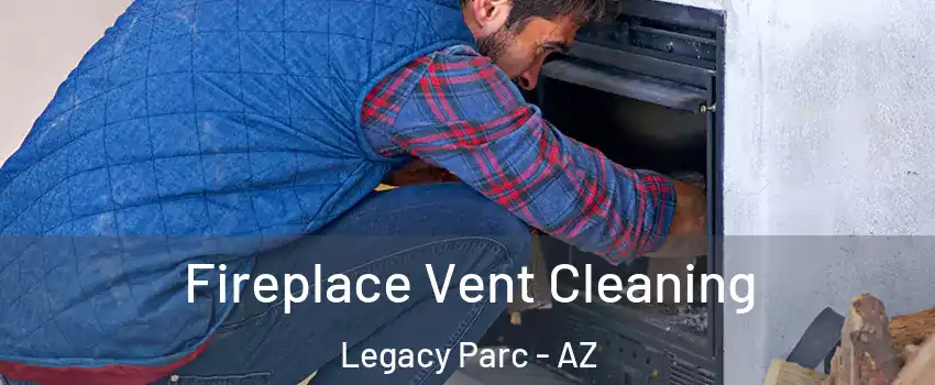 Fireplace Vent Cleaning Legacy Parc - AZ