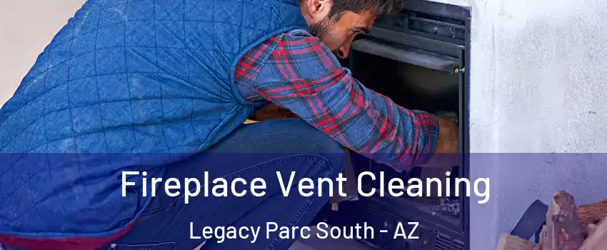 Fireplace Vent Cleaning Legacy Parc South - AZ