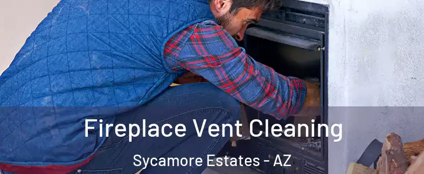 Fireplace Vent Cleaning Sycamore Estates - AZ