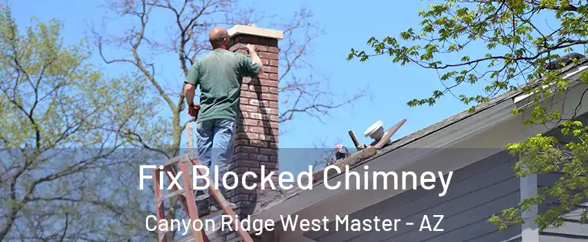 Fix Blocked Chimney Canyon Ridge West Master - AZ