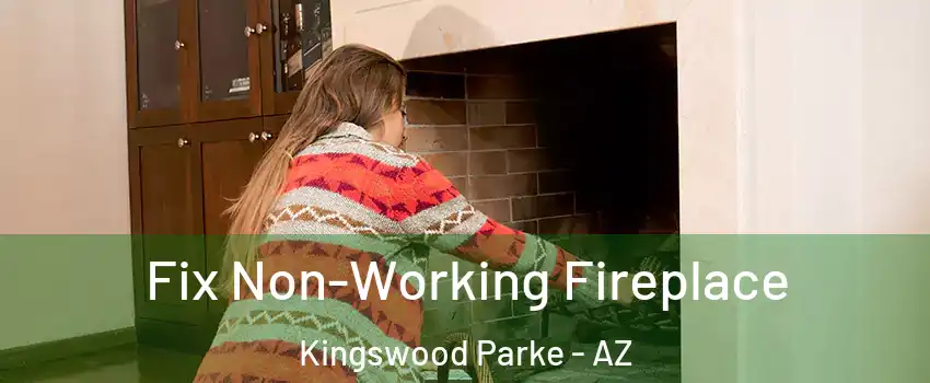 Fix Non-Working Fireplace Kingswood Parke - AZ
