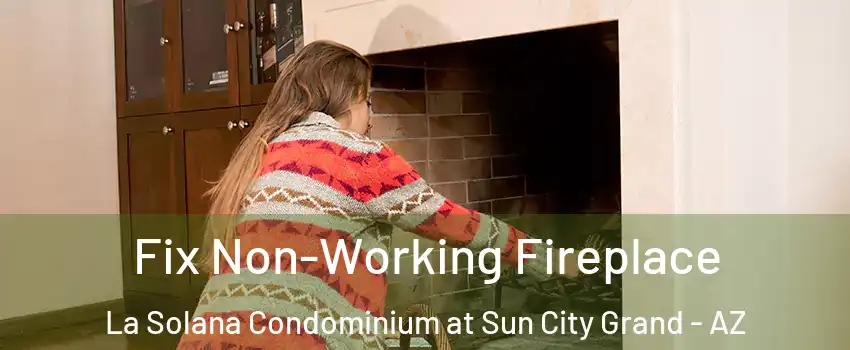 Fix Non-Working Fireplace La Solana Condominium at Sun City Grand - AZ