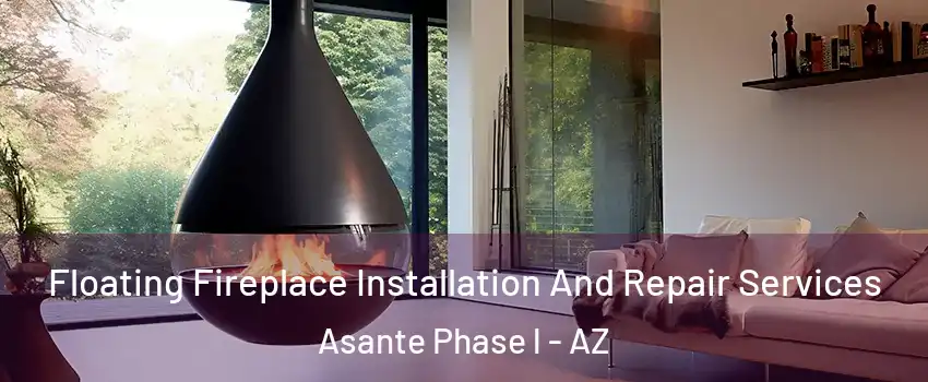 Floating Fireplace Installation And Repair Services Asante Phase l - AZ