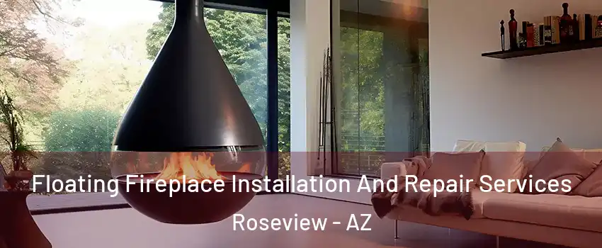 Floating Fireplace Installation And Repair Services Roseview - AZ