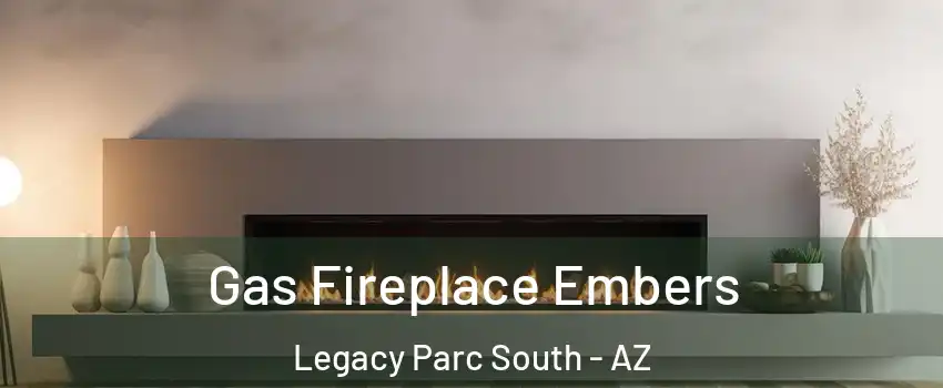 Gas Fireplace Embers Legacy Parc South - AZ
