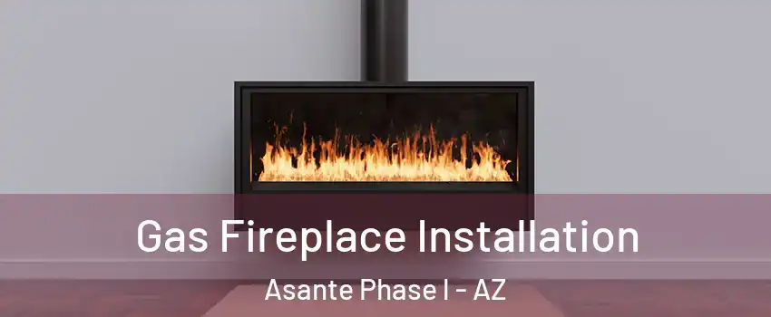 Gas Fireplace Installation Asante Phase l - AZ