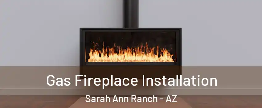 Gas Fireplace Installation Sarah Ann Ranch - AZ