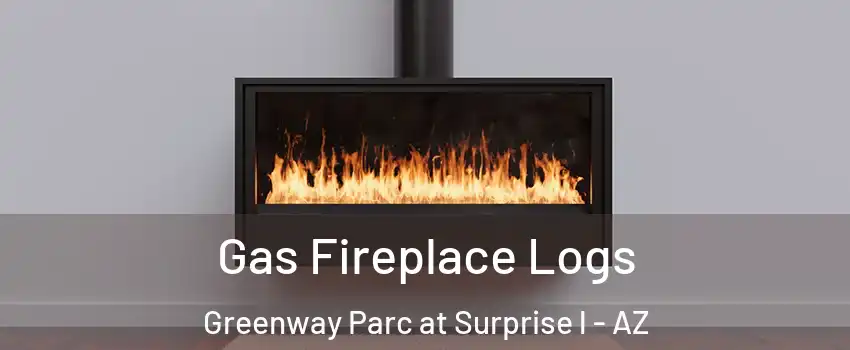 Gas Fireplace Logs Greenway Parc at Surprise l - AZ