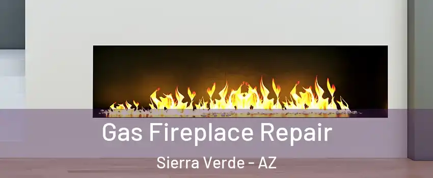 Gas Fireplace Repair Sierra Verde - AZ