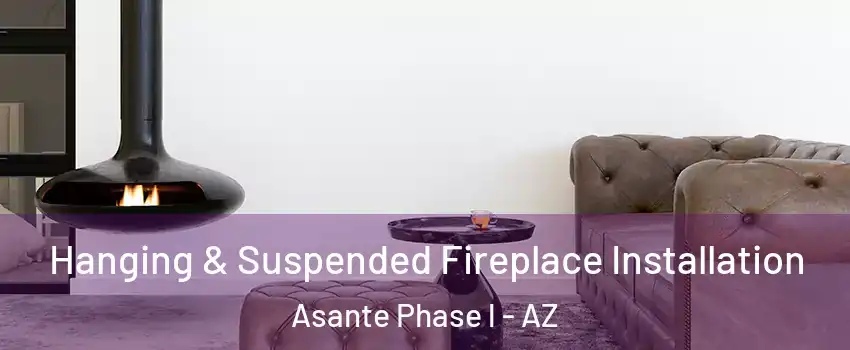 Hanging & Suspended Fireplace Installation Asante Phase l - AZ