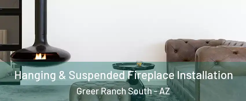 Hanging & Suspended Fireplace Installation Greer Ranch South - AZ