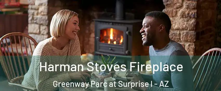 Harman Stoves Fireplace Greenway Parc at Surprise l - AZ