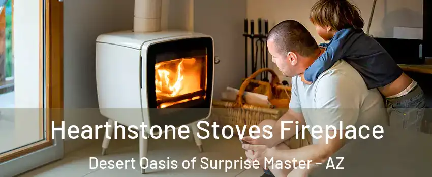 Hearthstone Stoves Fireplace Desert Oasis of Surprise Master - AZ