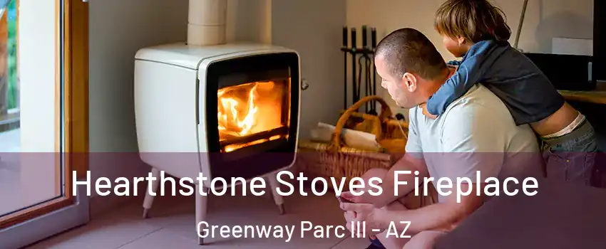 Hearthstone Stoves Fireplace Greenway Parc lll - AZ