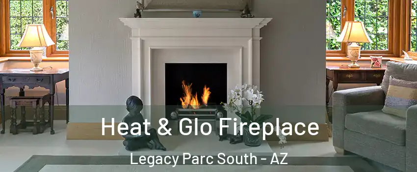 Heat & Glo Fireplace Legacy Parc South - AZ