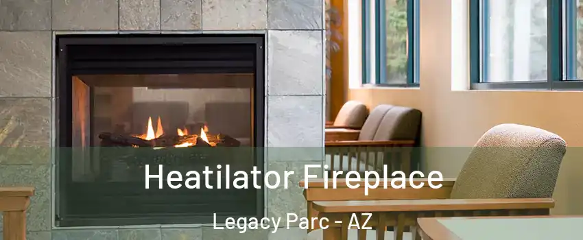 Heatilator Fireplace Legacy Parc - AZ