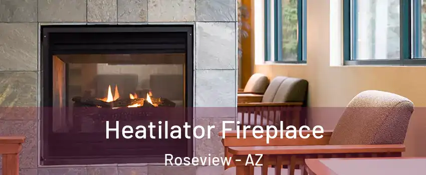 Heatilator Fireplace Roseview - AZ