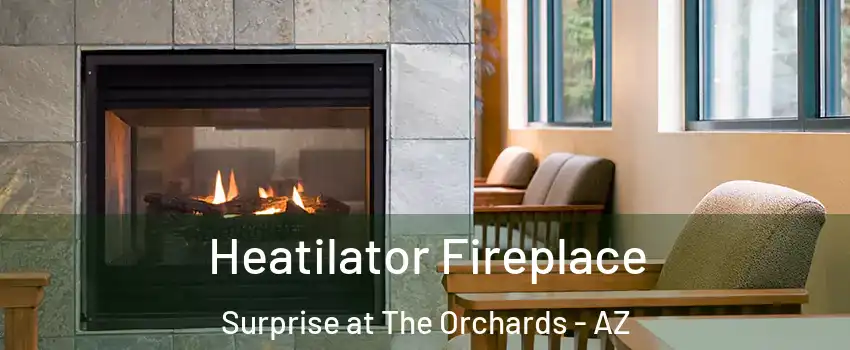 Heatilator Fireplace Surprise at The Orchards - AZ