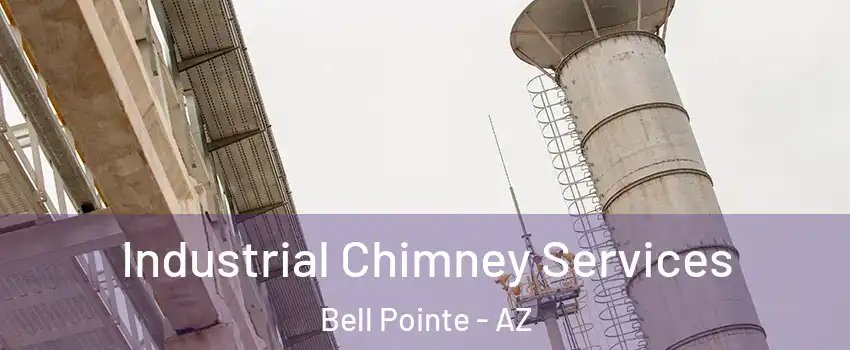 Industrial Chimney Services Bell Pointe - AZ