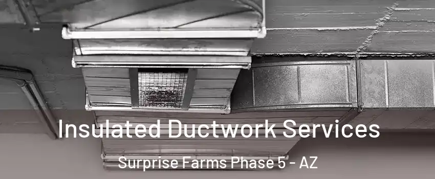 Insulated Ductwork Services Surprise Farms Phase 5 - AZ