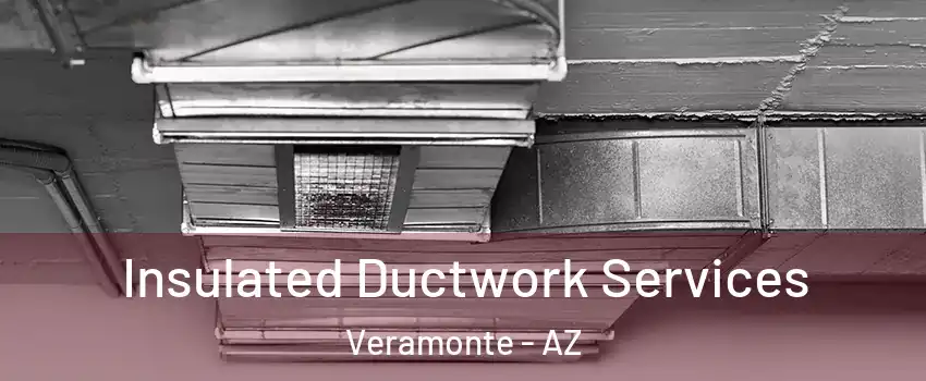 Insulated Ductwork Services Veramonte - AZ