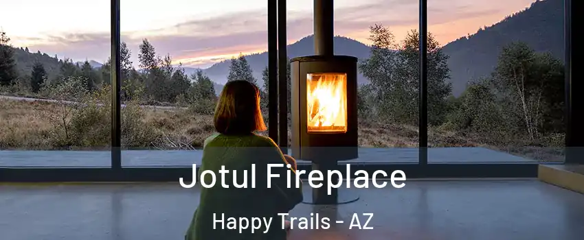 Jotul Fireplace Happy Trails - AZ