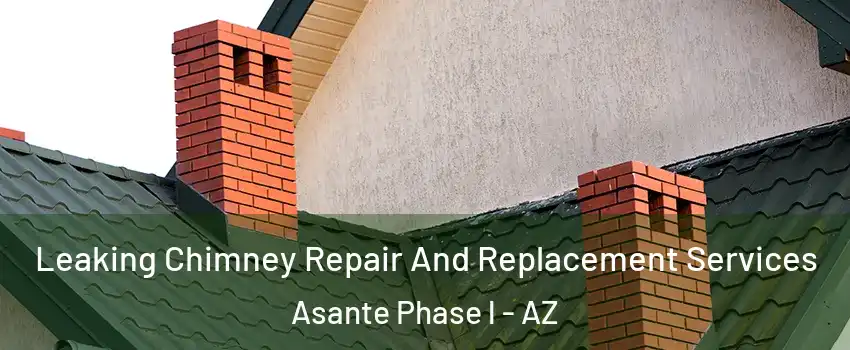 Leaking Chimney Repair And Replacement Services Asante Phase l - AZ