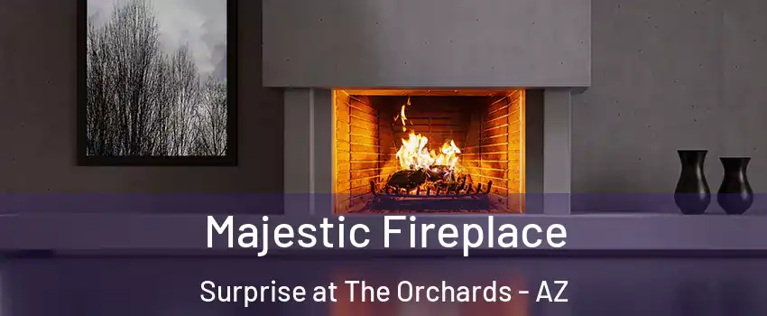 Majestic Fireplace Surprise at The Orchards - AZ