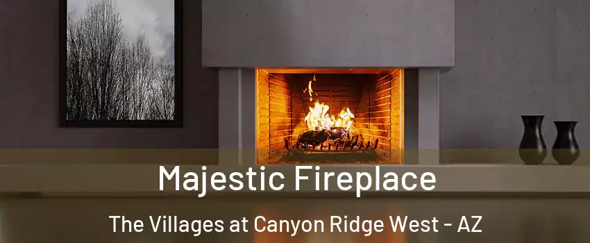 Majestic Fireplace The Villages at Canyon Ridge West - AZ