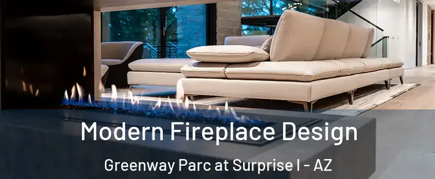 Modern Fireplace Design Greenway Parc at Surprise l - AZ