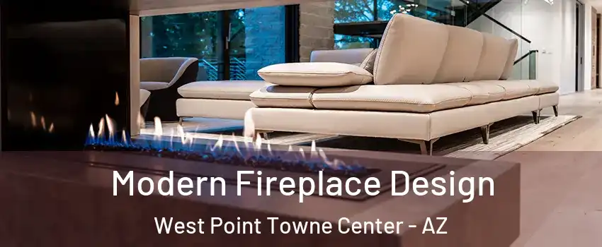 Modern Fireplace Design West Point Towne Center - AZ
