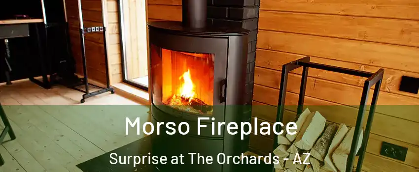Morso Fireplace Surprise at The Orchards - AZ