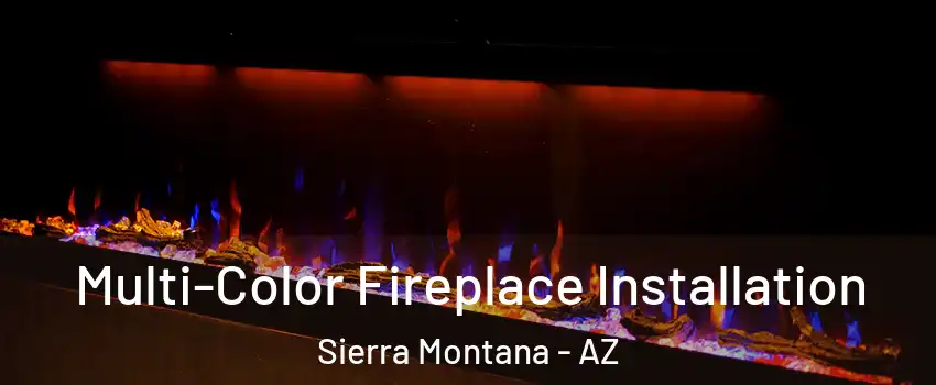 Multi-Color Fireplace Installation Sierra Montana - AZ
