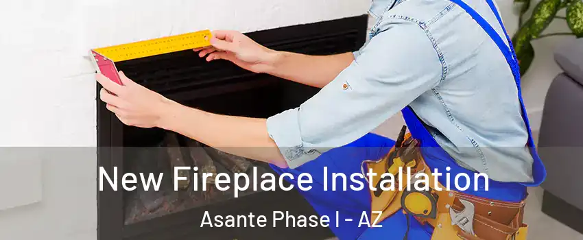 New Fireplace Installation Asante Phase l - AZ