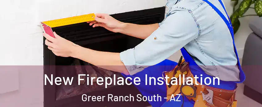 New Fireplace Installation Greer Ranch South - AZ