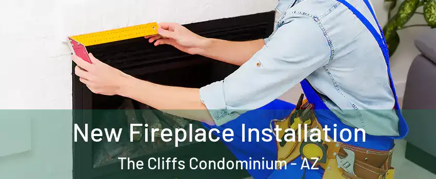 New Fireplace Installation The Cliffs Condominium - AZ