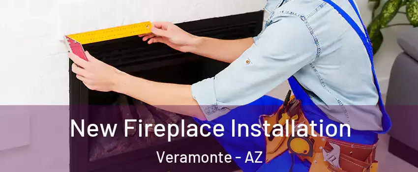 New Fireplace Installation Veramonte - AZ