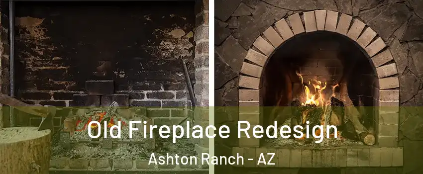 Old Fireplace Redesign Ashton Ranch - AZ